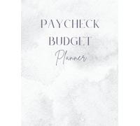 Paycheck Budget Planner: Take Control of Your Finances, One Paycheck at a Time