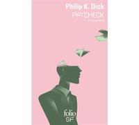 Paycheck et autres récits Philip K. Dick (Auteur), un collectif de traducteurs (Traduction)