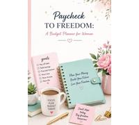 Paycheck to Freedom: A Budget Planner for Women: How to Stop Living Paycheck to Paycheck, Take Control of Your Money, Pay Off Debt and Finally Build ... Bill Trackers, Debt Payoff & Savings Goals