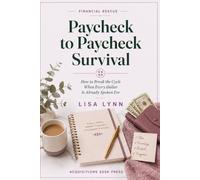 Paycheck To Paycheck Survival: How to Break the Cycle When Every Dollar Is Already Spoken For