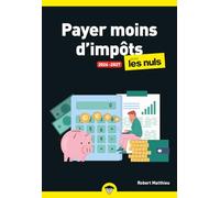 Payer moins d'impôts pour les Nuls, 2026-2027 : manuel, fiscalité, astuces légales