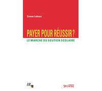 Payer pour réussir ?: Le marché du soutien scolaire