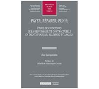 Payer, Réparer, Punir - Etude Des Fonctions De La Responsabilité Contractuelle En Droits Francais, Allemand Et Anglais