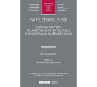 Payer, réparer, punir Étude des fonctions de la responsabilité contractuelle en droits français, allemand et anglais - Zoé Jacquemin - Lgdj - broché - Etude
