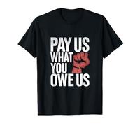 Payez-Nous ce Que Vous Nous devez cite d'autonomisation T-Shirt
