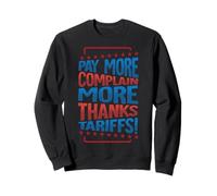 Payez Plus, plaignez-Vous Plus - Merci, tarifs! Sweatshirt