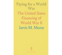 Paying for a World War: The United States Financing of World War II