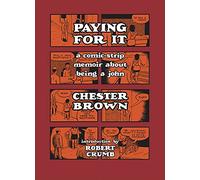 Paying for It: A Comic-strip Memoir About Being a John