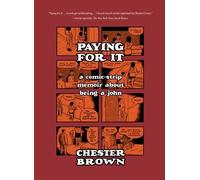 [[Paying for it]] [By: Chester Brown] [June, 2013]