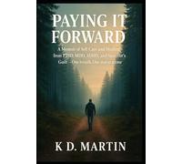 Paying It Forward: A Memoir of Self-Care and Healing from PTSD, Depression, ADHD and Survivors Guilt - One step at a time | Meditation Exercises | Inspiration for Mental Awareness