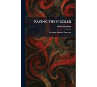 Paying the Fiddler: A Comedy-Drama in Three Acts