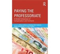 Paying The Professoriate: A Global Comparison Of Compensation And Contracts (Paperback) Philip G Altbach, Liz Reisberg, Maria Yudkevich, Gregory Androushchak (Auteur)