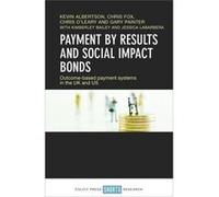 Payment By Results & Social Impact Bonds Kevin Albertson, Chris Fox, Chris O,leary, Gary Painter (Auteur)