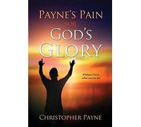 Payne's Pain For God's Glory