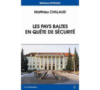 Pays baltes en quete de securite (les) L'insertion des pays baltes dans la défense européenne - Matthieu Chillaud - Economica - broché - Essai