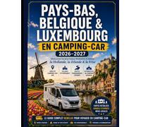 PAYS-BAS, BELGIQUE ET LUXEMBOURG PAR CAMPING-CAR 2026-2027