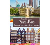 Pays-Bas: Tout ce que vous devez savoir