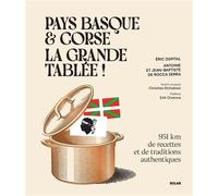 Pays basque et Corse, la grande tablée ! - 951 km de recettes et de traditions authentiques - Eric Ospital - Solar - broché - Guide