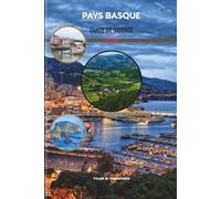 PAYS BASQUE GUIDE DE VOYAGE 2026-2027: Secrets locaux, aventures côtières, escapades en montagne, expériences culinaires, traditions culturelles et itinéraires pratiques pour tous les voyageurs