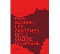 Pays basque - les fantômes de la guerre d'Espagne - Pascal Dupont - Arteaz - broché - Essai