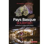 Pays Basque souterrain - De Biarritz a La Pierre Saint-Martin