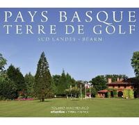Pays basque, terre de golf - Landes-Béarn Sud Landes - Béarn - Roland Machenaud - Atlantica Eds - broché - Essai