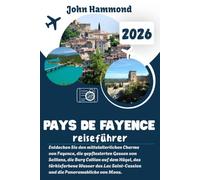 PAYS DE FAYENCE REISEFÜHRER 2026: Entdecken Sie den mittelalterlichen Charme von Fayence, die gepflasterten Gassen von Seillans, die Burg Callian auf ... und die Panoramablicke von Mons.
