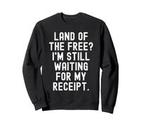 Pays de la gratuité, j'attends Toujours Mon reçu, Witty Sweatshirt