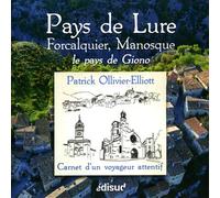 Pays de Lure, Forcalquier, Manosque - et de Giono - Patrick Ollivier-Elliott - Edisud - broché - Récit