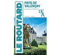 Guide du Routard Pays de Valençay: Entre Berry et Val de Loire