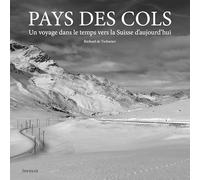 Pays des cols - Un voyage dans le temps vers la Suisse d'aujourd'hui