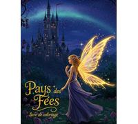 Pays des Fées: Livre de Coloriage pour Adultes et Adolescents , Portrait de Fées, lieux enchantés et châteaux magiques à colorier, Version 8.5x11 Pouces.