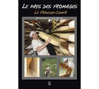 Pays des fromages (Le) - La Franche-Comté - Michel Vernus - Nouvelles Editions Sutton - broché - Guide
