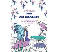 Pays des merveilles: 60 coloriages anti-stress