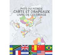 Pays du Monde Carte et Drapeaux. Livre de Coloriage: 65 Illustrations des Cartes des Pays du Monde. Divisions Administratives, Capitales et Drapeaux