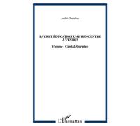 Pays et éducation une rencontre à venir ? Vienne - Cantal/Corrèze - André Chambon - L'harmattan - broché - Essai