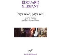 Pays rêvé, pays réel/Fastes/Les Grands Chaos Edouard Glissant (Auteur)