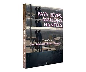 Pays rêvés, maisons hantées - Cinq films de Jihane Chouaib