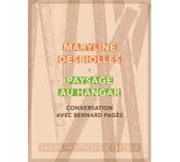 Paysage au hangar Conversation avec Bernard Pagès 2024 - Maryline Desbiolles - Sabine Wespieser Eds - broché - Roman