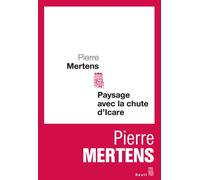 Paysage avec la chute d'Icare - Pierre Mertens - Seuil - broché - Roman