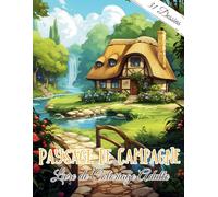 Paysage De Campagne Livre de Coloriage Adulte: Coloriages Anti-stress, Détente et Soulagement du Stress avec des Scènes de Campagne, Fleurs, Maisons, et Nature, Cadeau idéal