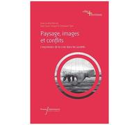 Paysage, Images Et Conflits - L'expression De La Crise Dans Les Sociétés