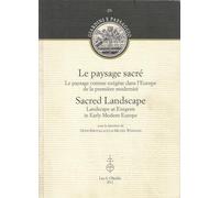 Paysage (le) sacre / sacred landscape. le paysage comme exegese dans l'europe de la premiere moderni