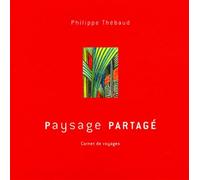 Paysage partagé Carnet de voyages. - Philippe Thébaud - Kubik Eds - broché - Beau livre