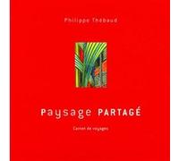 Paysage partagé Philippe Thébaud (Auteur)