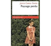 Paysage perdu - Joyce Carol Oates - Philippe Rey - broché - Roman