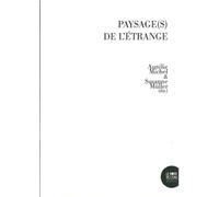 Paysage(S) De L'étrange - Arts Et Recherche Sur Les Traces De L'histoire Du Grand Est