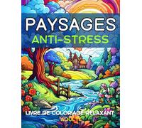 Paysages Anti-stress - Livre de coloriage relaxant adulte: Exprimez votre créativité avec de magnifiques dessins à colorier | Activité créative ... japonais, nature détente, montagnes, rivières