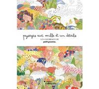 Paysages aux mille et un détails – Les coloriages de petit gramme – Groupe Eyrolles