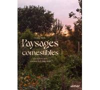 Paysages comestibles - Les nouveaux jardins nourriciers